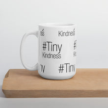 Load image into Gallery viewer, #TinyKindness Mug